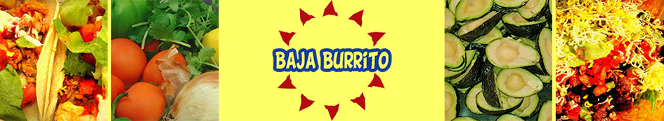 Baja Burrito Menu - Burritos, Tacos, Nachos, Quesadillas, Salads, and more!